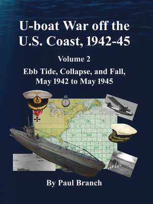 cover image of U-boat War off the U. S. Coast, 1942-45, Volume 2